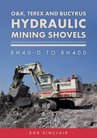 Cover image for 9781398127609 - O&K, Terex and Bucyrus Hydraulic Mining Shovels