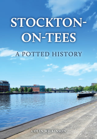 Cover image for 9781398127708 - Stockton-on-Tees: A Potted History