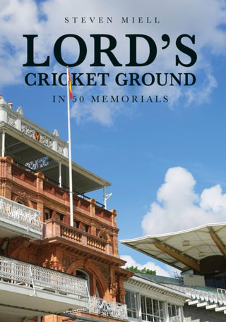 Cover image for 9781398127920 - Lord's Cricket Ground in 50 Memorials