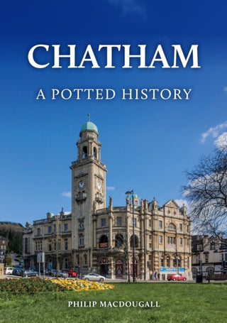 Cover image for 9781398128408 - Chatham: A Potted History