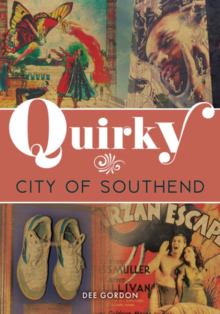 Cover image for 9781398128712 - Quirky City of Southend