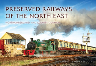 Cover image for 9781398129610 - Preserved Railways of the North East: Northumberland and County Durham