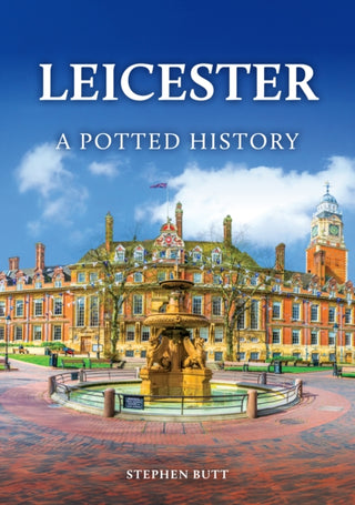 Cover image for 9781398130289 - Leicester: A Potted History