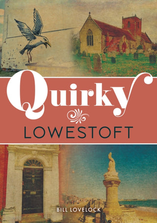 Cover image for 9781398130401 - Quirky Lowestoft