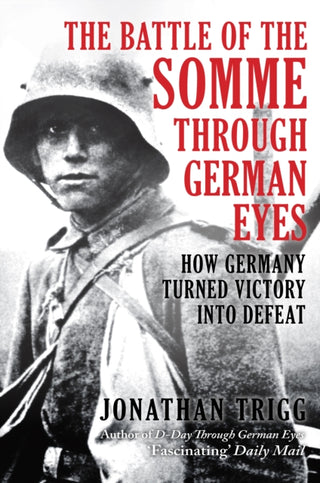 Cover image for 9781398132627 - The Battle of the Somme Through German Eyes