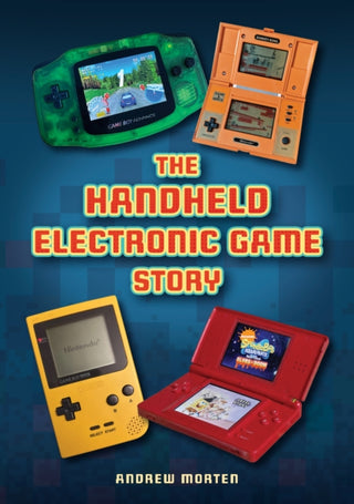 Cover image for 9781398133105 - The Handheld Electronic Game Story