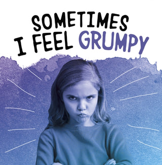 Cover image for 9781398203662 - Sometimes I Feel Grumpy