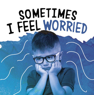 Cover image for 9781398203747 - Sometimes I Feel Worried