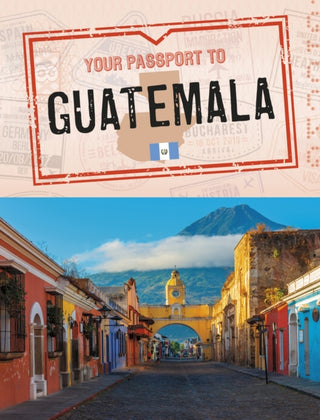 Cover image for 9781398215078 - Your Passport to Guatemala