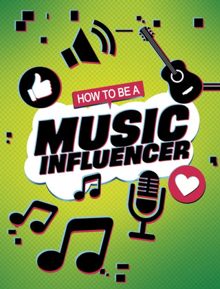 Supplemental image for 9781398215788 - How to be a Music Influencer