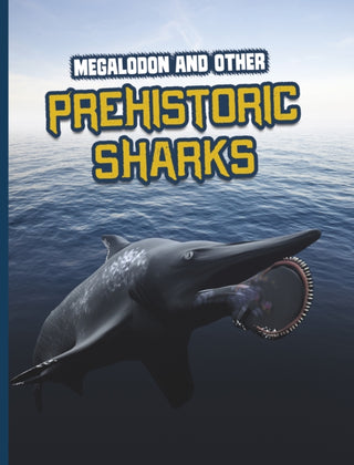 Cover image for 9781398222786 - Megalodon and Other Prehistoric Sharks