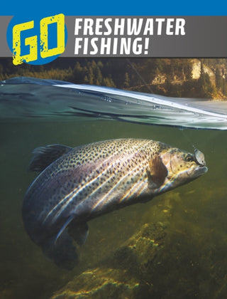 Cover image for 9781398235618 - Go Freshwater Fishing!
