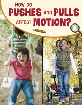 Cover image for 9781398239845 - How Do Pushes and Pulls Affect Motion?