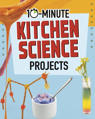 Cover image for 9781398242272 - 10-Minute Kitchen Science Projects