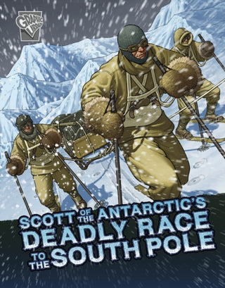Cover image for 9781398242371 - Scott of the Antarctic's Deadly Race to the South Pole