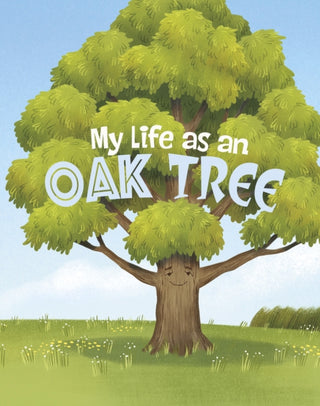 Cover image for 9781398242937 - My Life as an Oak Tree
