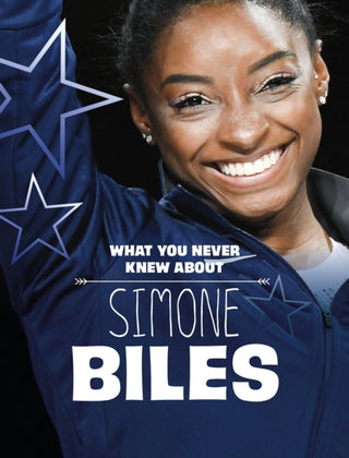 Cover image for 9781398244191 - What You Never Knew About Simone Biles