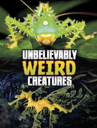 Cover image for 9781398244924 - Unbelievably Weird Creatures