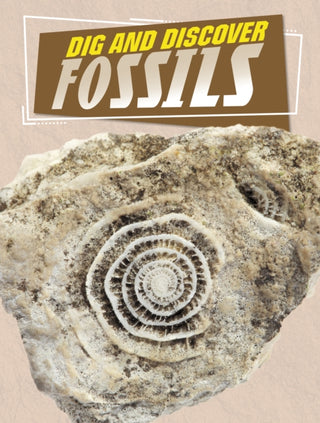 Cover image for 9781398245198 - Dig and Discover Fossils