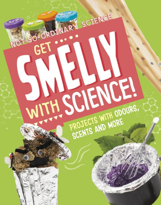 Cover image for 9781398245570 - Get Smelly with Science!