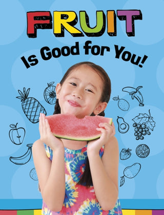 Cover image for 9781398247246 - Fruits Are Good for You!