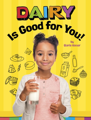 Cover image for 9781398247253 - Dairy Is Good for You!