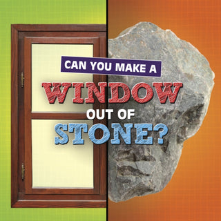 Cover image for 9781398247888 - Can You Make a Window Out of Stone?