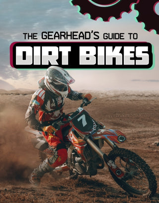 Cover image for 9781398248373 - The Gearhead's Guide to Dirt Bikes