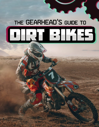 Cover image for 9781398248380 - The Gearhead's Guide to Dirt Bikes