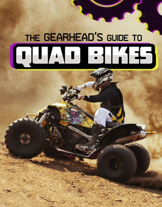 Cover image for 9781398248427 - The Gearhead's Guide to Quad Bikes