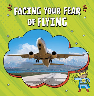 Cover image for 9781398248762 - Facing Your Fear of Flying