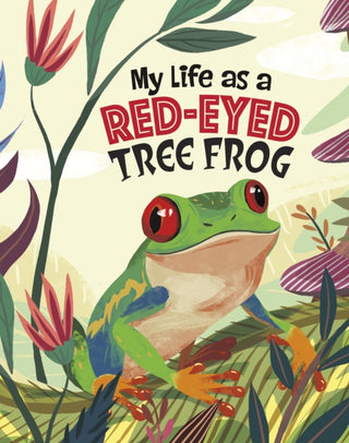 Cover image for 9781398248908 - My Life as a Red-Eyed Tree Frog