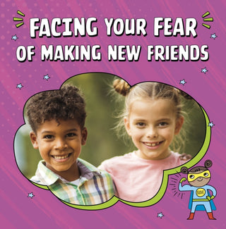 Cover image for 9781398249967 - Facing Your Fear of Making New Friends