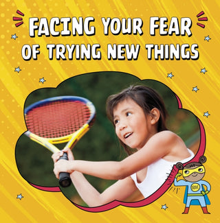 Cover image for 9781398250017 - Facing Your Fear of Trying New Things