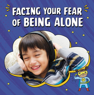 Supplemental image for 9781398250024 - Facing Your Fear of Being Alone
