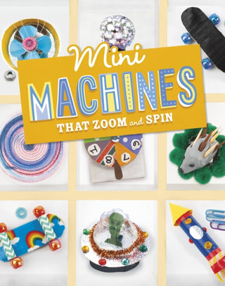 Cover image for 9781398251748 - Mini Machines that Zoom and Spin