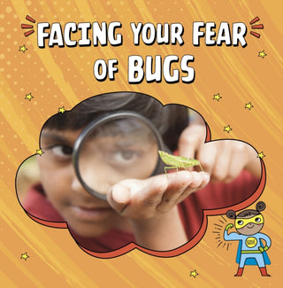 Cover image for 9781398253070 - Facing Your Fear of Bugs