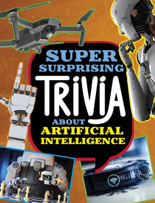 Cover image for 9781398254350 - Super Surprising Trivia About Artificial Intelligence