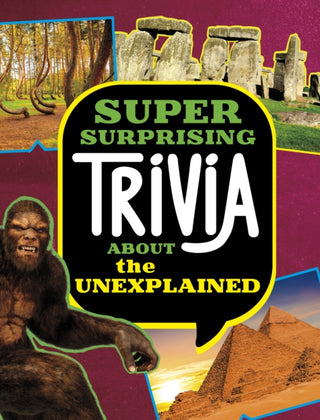 Cover image for 9781398254381 - Super Surprising Trivia About the Unexplained