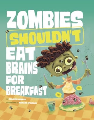 Cover image for 9781398255210 - Zombies Shouldn't Eat Brains for Breakfast