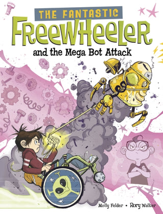 Cover image for 9781398255227 - The Fantastic Freewheeler and the Mega Bot Attack