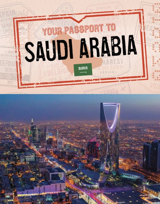 Cover image for 9781398255890 - Your Passport to Saudi Arabia