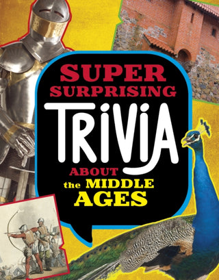 Cover image for 9781398256132 - Super Surprising Trivia About the Middle Ages