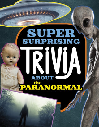 Cover image for 9781398256149 - Super Surprising Trivia About the Paranormal