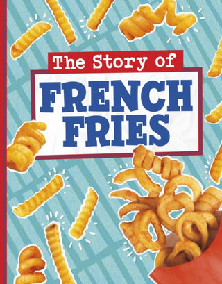 Cover image for 9781398256248 - The Story of French Fries
