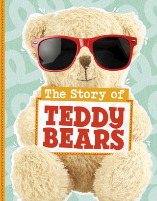 Cover image for 9781398256255 - The Story of Teddy Bears