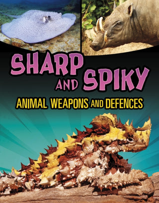 Cover image for 9781398257955 - Sharp and Spiky Animal Weapons and Defences