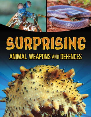 Cover image for 9781398257986 - Surprising Animal Weapons and Defences