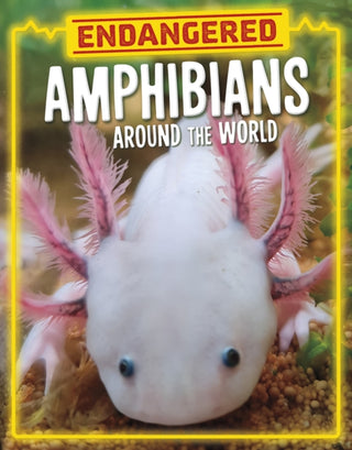 Cover image for 9781398258471 - Endangered Amphibians Around the World