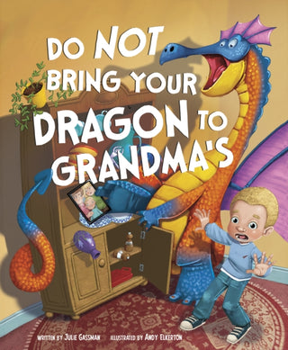 Cover image for 9781398258716 - Do Not Bring Your Dragon to Grandma's
